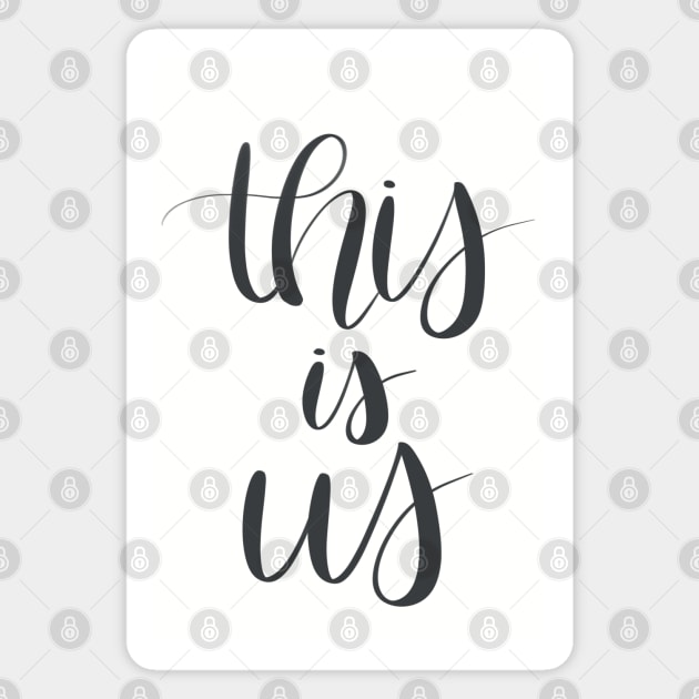 This Is Us Magnet by janiejanedesign